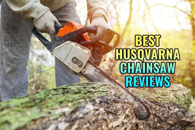 Best Husqvarna Chainsaw Reviews 2022 [Top Picks & Buying Guide]
