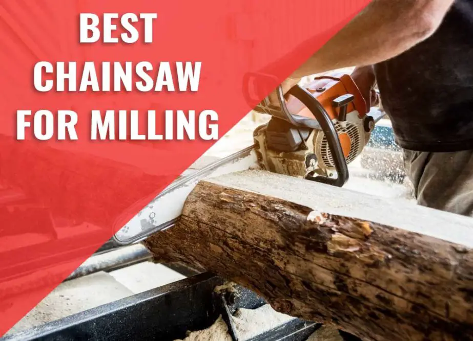 Best Chainsaw for Milling Lumber 2021 [Reviews & Top Picks