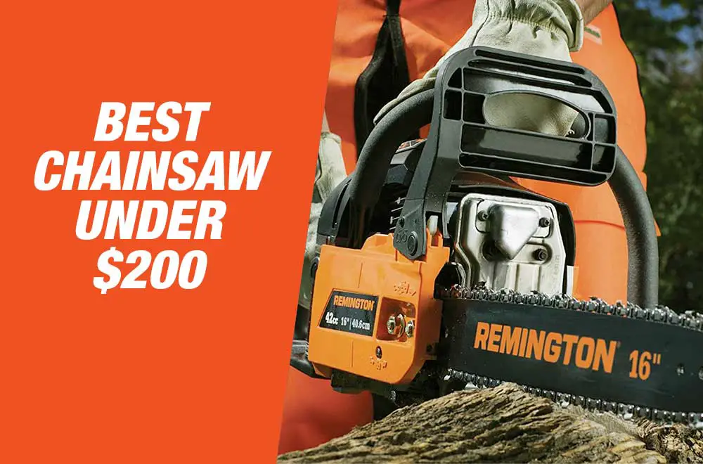 Best Chainsaw Under $200 in 2022 - Reviews & Buyer's Guide