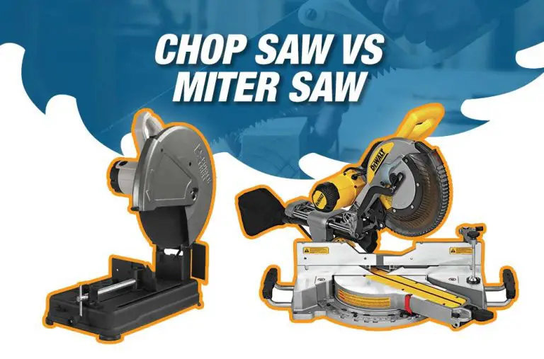 Chop Saw Vs Miter Saw – Which One You Should Choose?