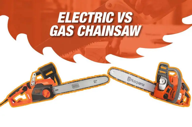 Electric Vs Gas Chainsaw – Which Tool Is Best For The Project