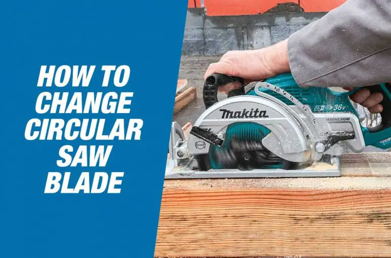 How To Change Circular Saw Blade [Step By Step]