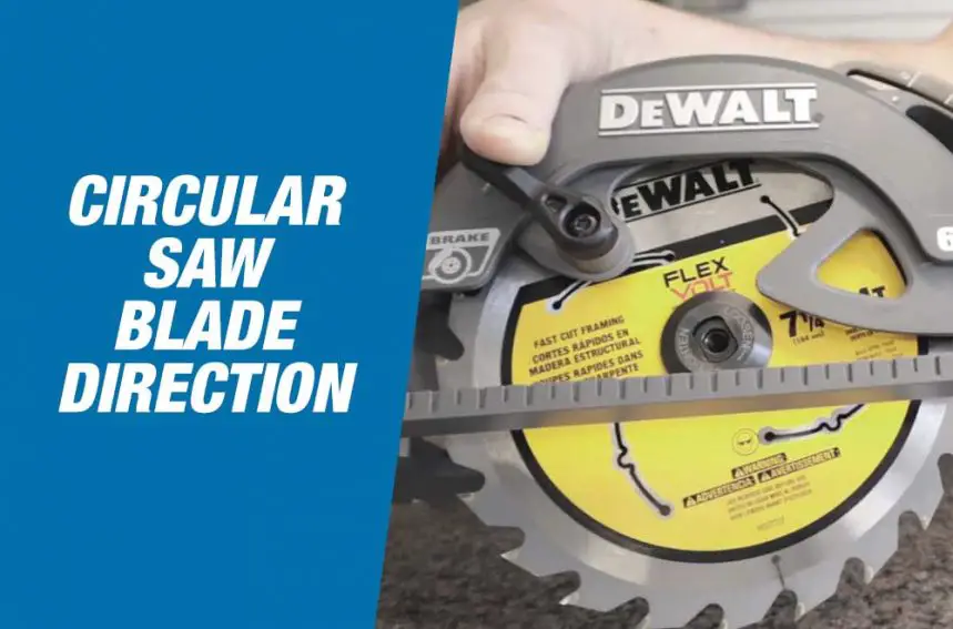 Circular Saw Blade Direction Everything You Need to Know