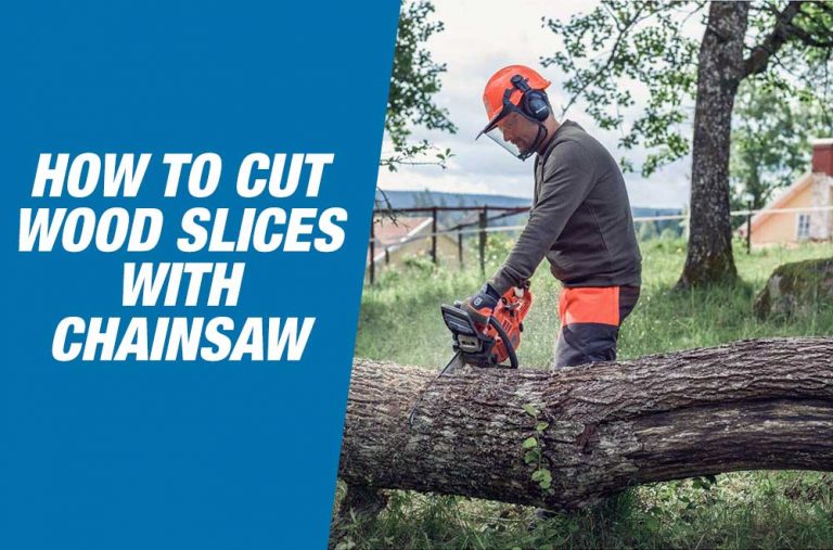 How To Cut Wood Slices With Chainsaw