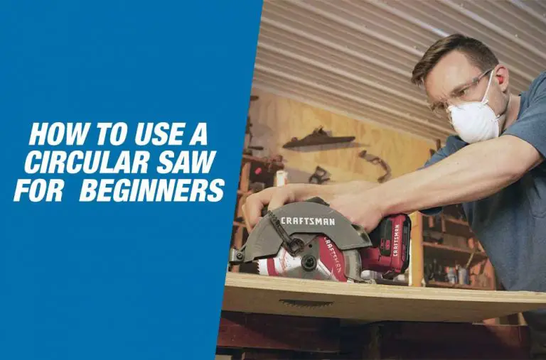 How To Use A Circular Saw For Beginners – Stepwise Process