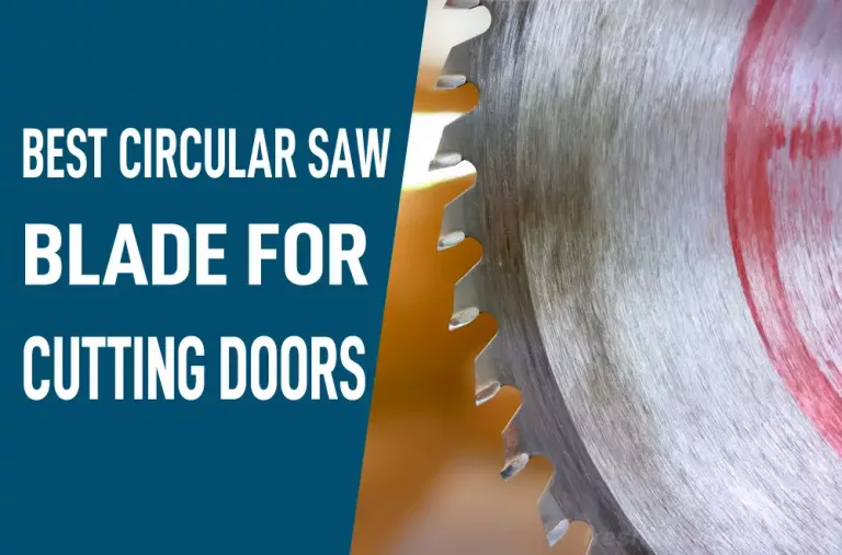 Best Circular Saw Blade for Cutting Doors In 2022 | Top 5 Picks