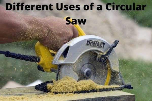 The Different Uses of a Circular Saw What You Can and Can't Cut