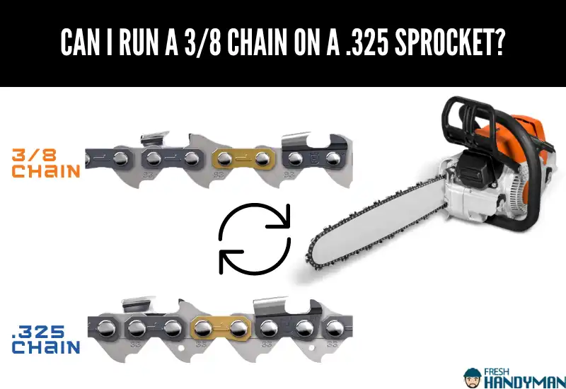 can i run a 3 8 chain on a .325 sprocket