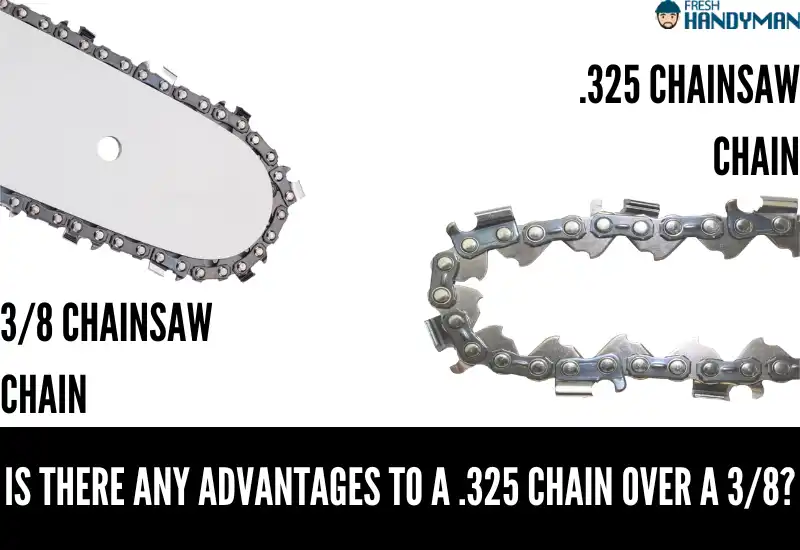 is there any advantages to a .325 chain over a 3 8