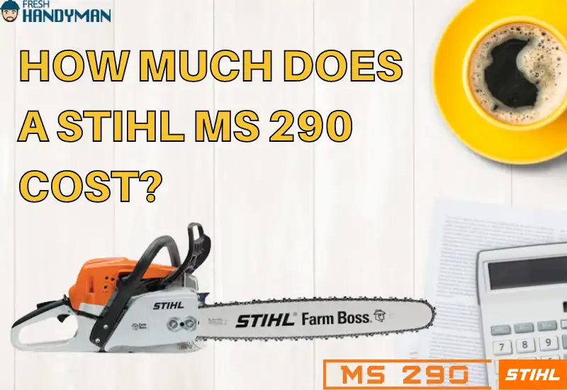 How Much Does a Stihl MS 290 Cost