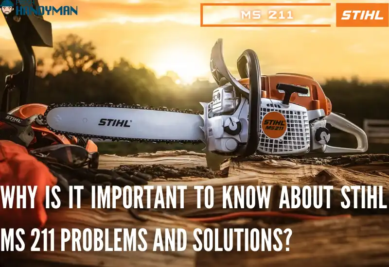 Important To Know About Stihl MS 211 Problems And Solutions
