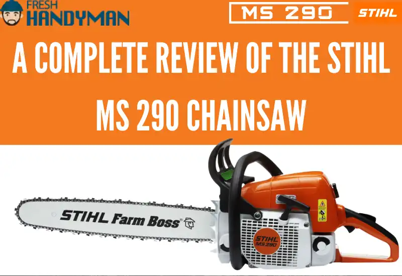 Stihl MS290 Chainsaw Review