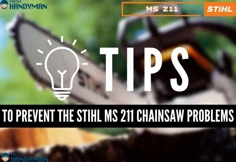 Tips To Prevent Stihl MS 211 Chainsaw Problems