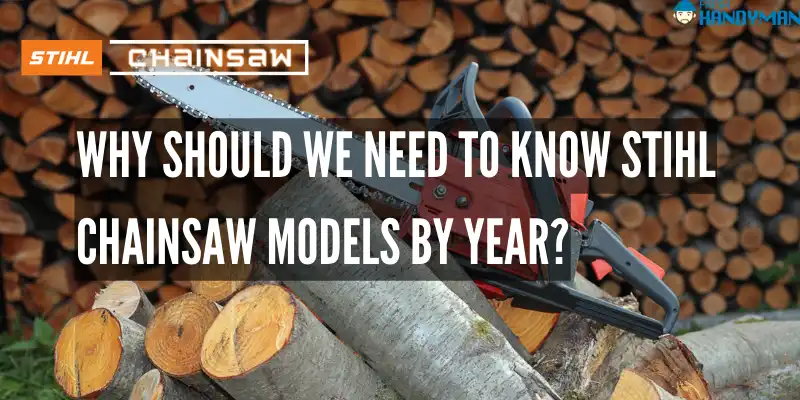 Why Should We Need To Know Stihl Chainsaw Models By Year