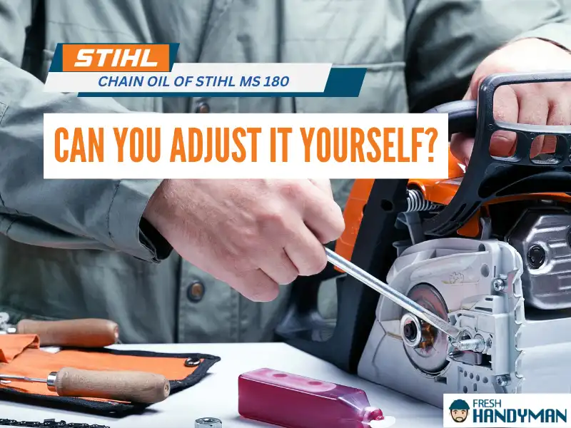 can you adjust the chain oil of stihl ms 180 yourself
