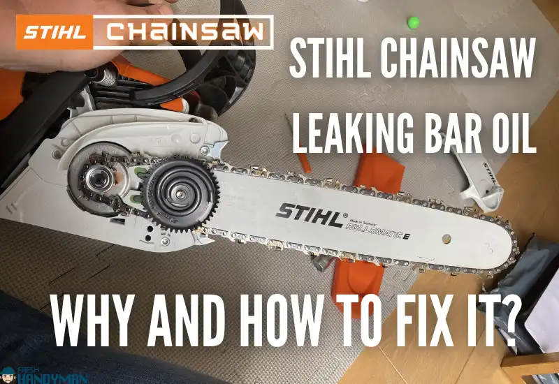 stihl chainsaw leaking bar oil why and how to fix it