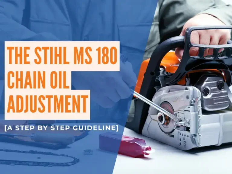 Stihl MS 180 Chain Oil Adjustment [Step By Step Guideline]