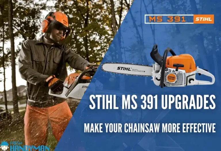 Stihl MS391 Upgrades: Make Your Chainsaw More Effective