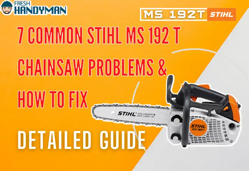 Common Stihl MS 192 T Chainsaw Problems & How To Fix