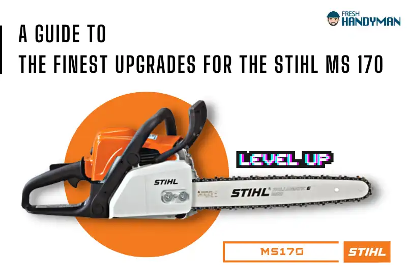 Guide To The Finest Upgrades For The Stihl MS 170