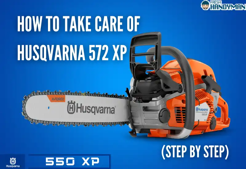 How To Take Care Of Husqvarna 572 XP
