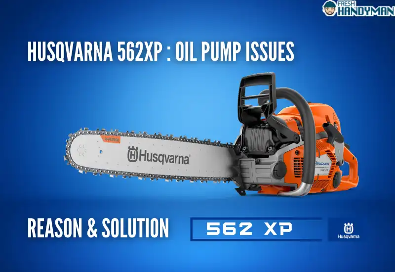 Husqvarna 562XP Problems- Oil Pump Issues