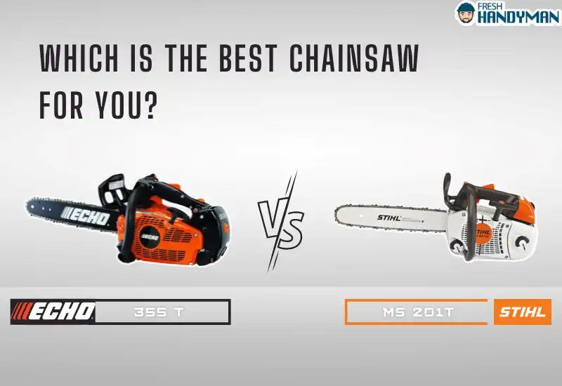 Which Is The Best Chainsaw_ Echo 355T Or Stihl MS 201T