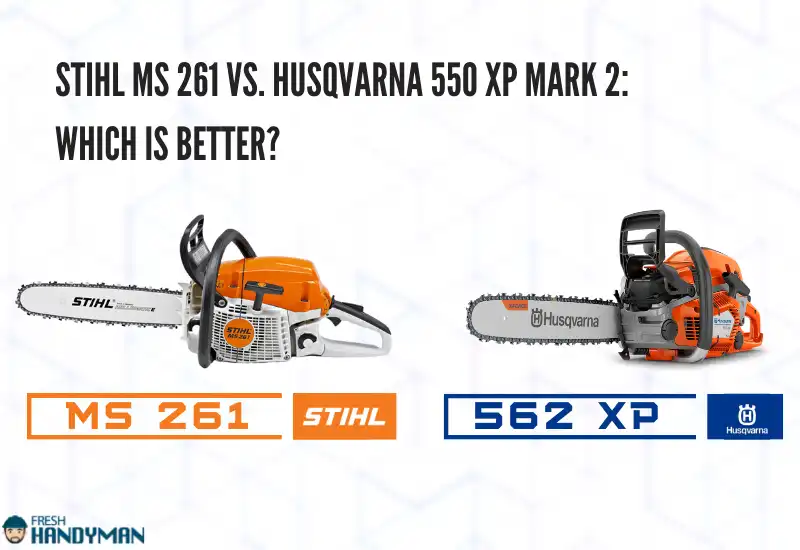 stihl ms 261 vs. husqvarna 550 xp mark 2 which is better