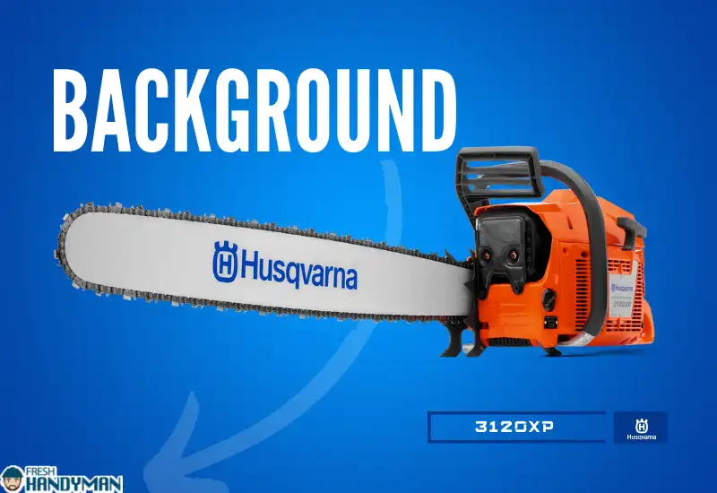 Background on Husqvarna 3120 XP