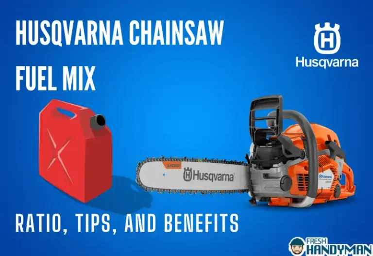 Husqvarna Chainsaw Fuel Mix: (Ratio, Tips and Benefits)