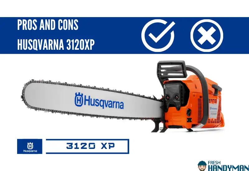 Pros and Cons of the Husqvarna 3120XP