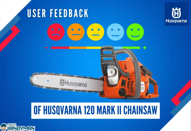 User Feedback of Husqvarna 120 Mark II Chainsaw