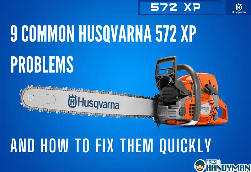 common husqvarna 572 xp problems and how to fix them quickly