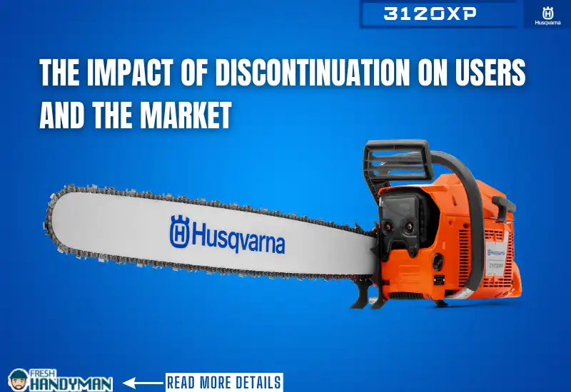 impact of discontinuation husqvarna 3120xp