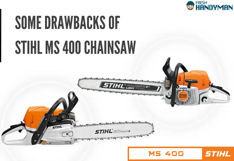 drawbacks of stihl ms 400 chainsaw