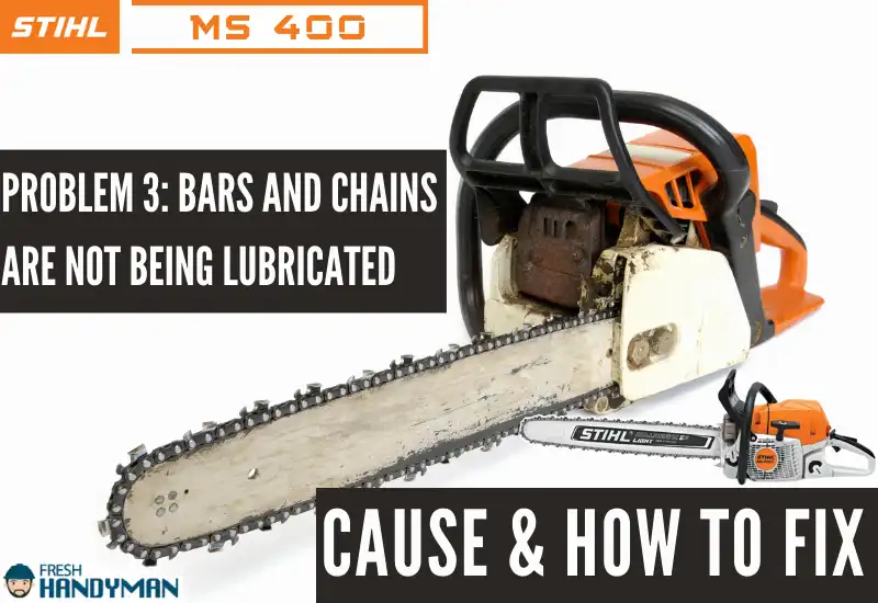 stihl ms400 bars and chains are not being lubricated problem