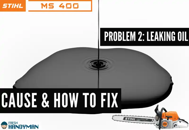 stihl ms400 leaking oil problem