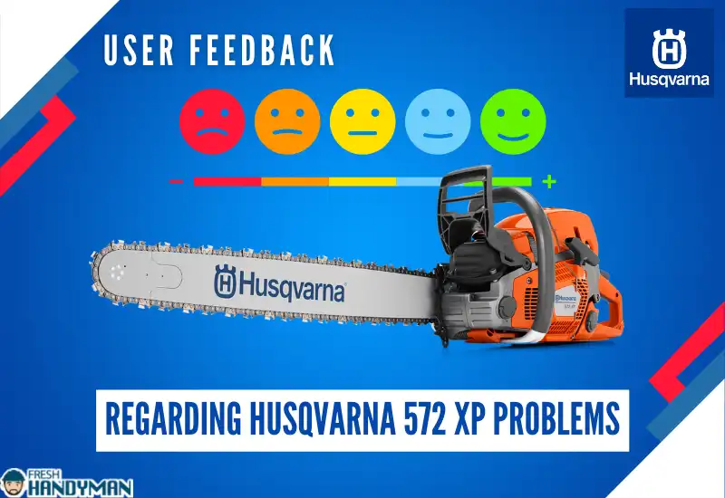 user feedback regarding husqvarna 572 xp problems