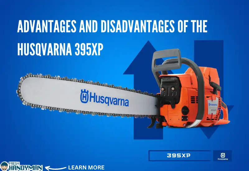 Advantages and Disadvantages of the Husqvarna 395XP