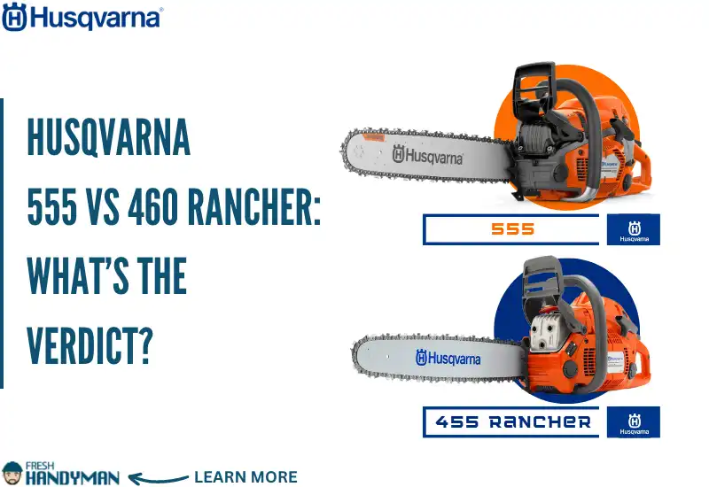 Husqvarna 555 vs 460 Rancher What’s the Verdict