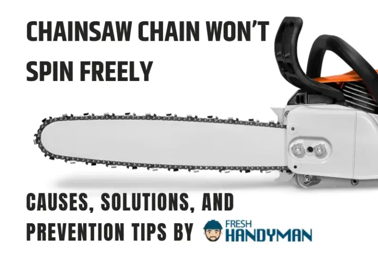 Chainsaw Chain Won’t Spin Freely: [Causes+Solutions]