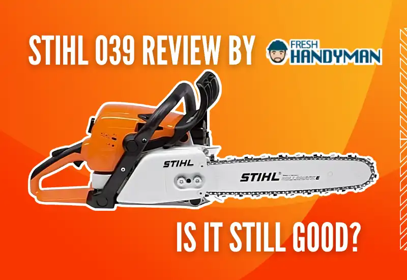 Stihl 039 Chainsaw: Review, Spec –Is it Still Good in 2024?