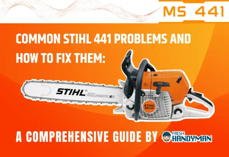 9 Common Stihl 441 Problems: How to Fix Them?