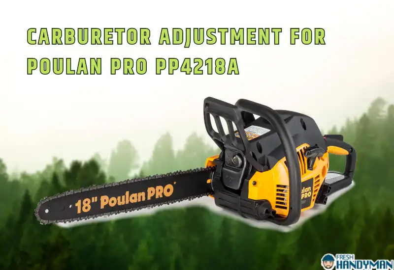 Carburetor Adjustment for Poulan Pro PP4218a