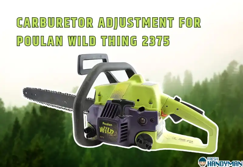 Carburetor Adjustment for Poulan Wild Thing 2375