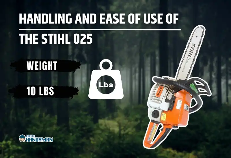 Handling and Ease of Use of the Stihl 025