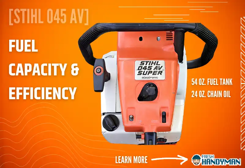 Stihl 045 AV Fuel Capacity & Efficiency