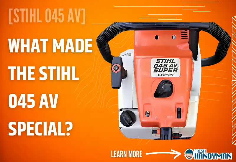 What Made the Stihl 045 AV Special