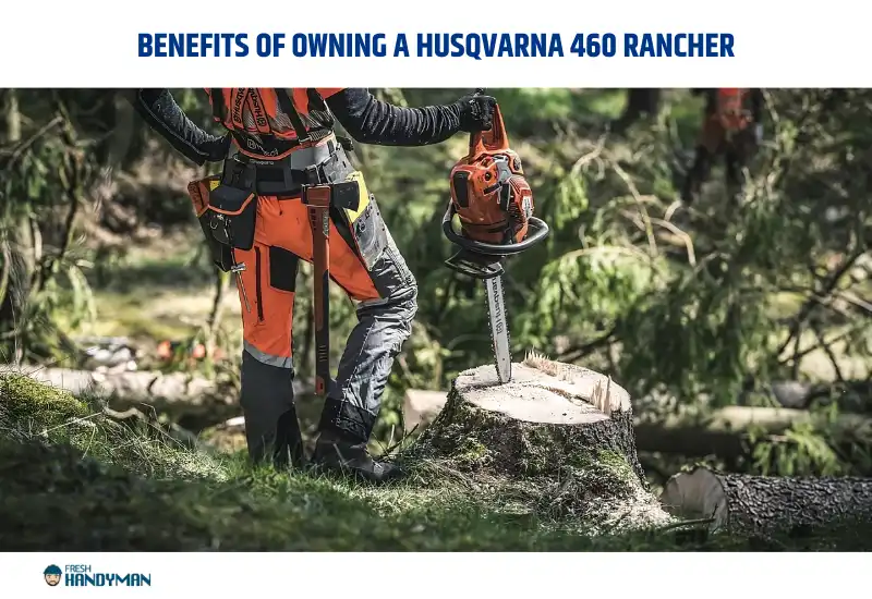 Benefits of owning a Husqvarna 460 Rancher
