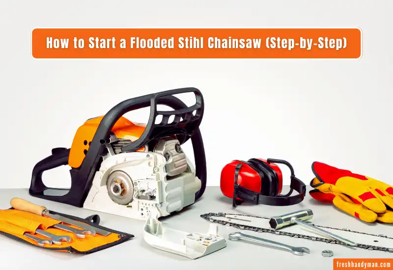 How to Start a Flooded Stihl Chainsaw
